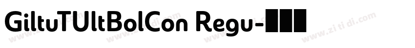 GiltuTUltBolCon Regu字体转换 GiltuTUltBolCon Regu字体转换